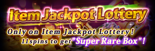 Only on Item Jackpot Lottery! 11spins to get 