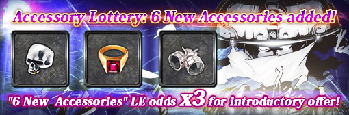 "6 New Accessories" added in Accessory Lottery! Plus LE odds x3!