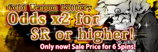 Gold Weapon Lottery: x2 odds for SR or higher & 6 Spins out with sale price campaign!