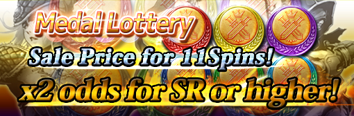 Medal Lottery: x2 odds for SR or higher & 11 Spins out with sale price campaign!