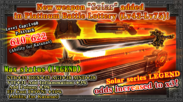 New weapon "Solar" series has been added in Platinum Battle Lottery(High level) And x3 odds for LE!