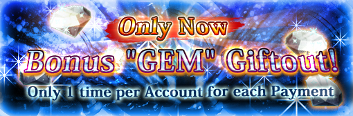 [Limited Time] Bonus GEM Giftout Campaign!