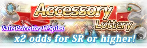 x2 odds for SR or higher for Accessory Lottery! Plus 11 Spins sale!